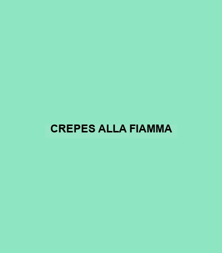 Crepes Alla Fiamma