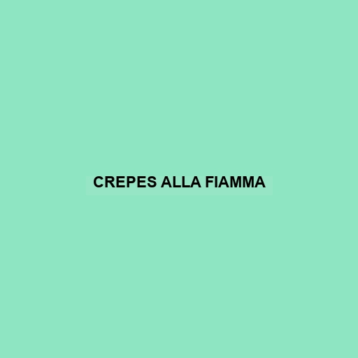 Crepes Alla Fiamma