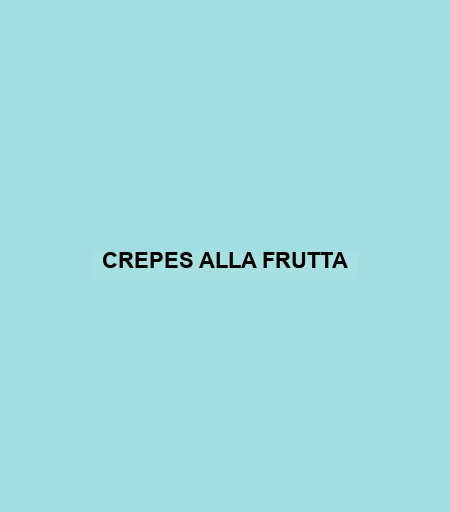 Crepes Alla Frutta