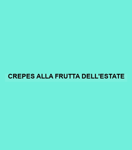 Crepes Alla Frutta Dell'estate