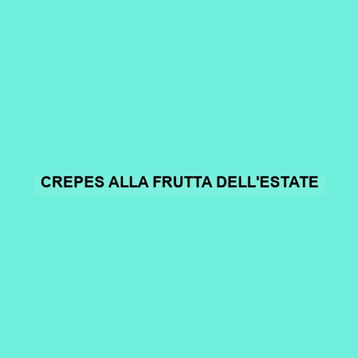 Crepes Alla Frutta Dell'estate