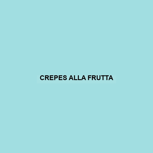 Crepes Alla Frutta