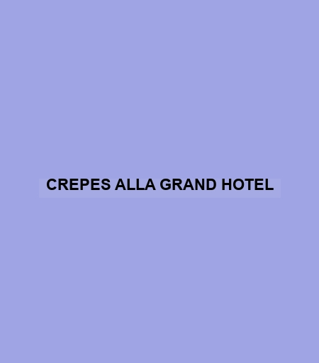 Crepes Alla Grand Hotel