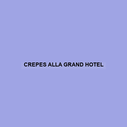 Crepes Alla Grand Hotel