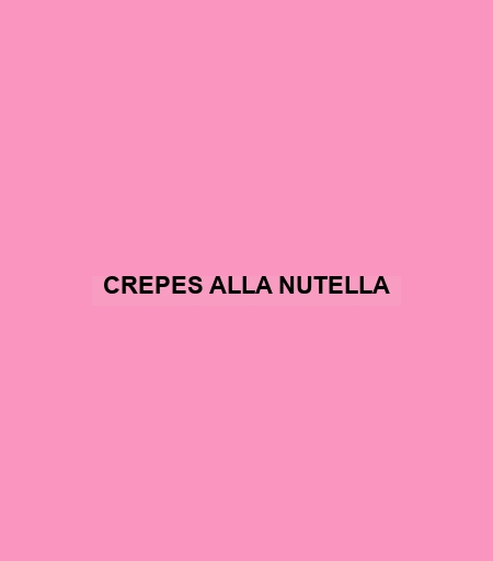 Crepes Alla Nutella