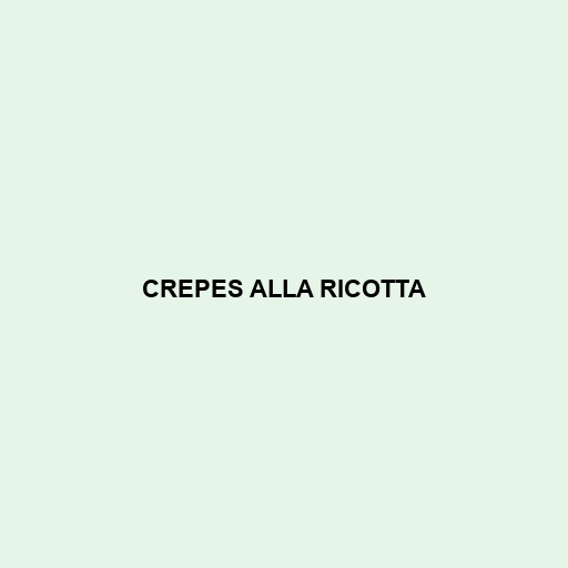 Crepes Alla Ricotta