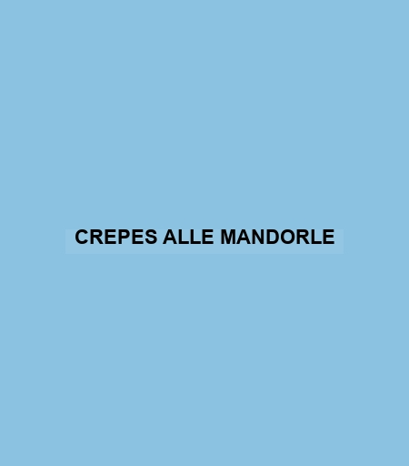 Crepes Alle Mandorle