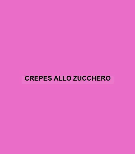 Crepes Allo Zucchero