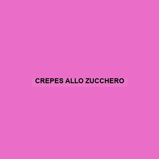 Crepes Allo Zucchero