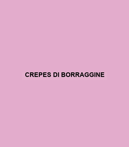 Crepes Di Borraggine