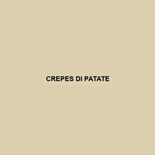 Crepes Di Patate