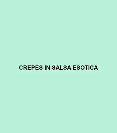 Crepes In Salsa Esotica