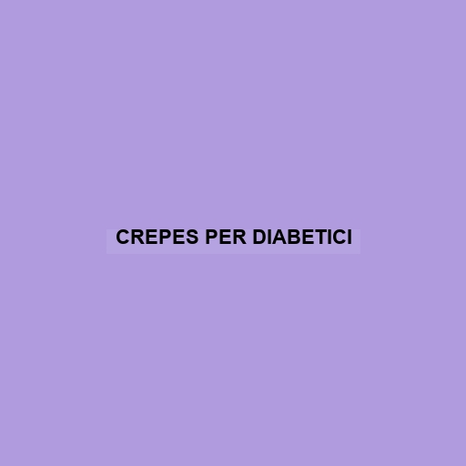 Crepes Per Diabetici