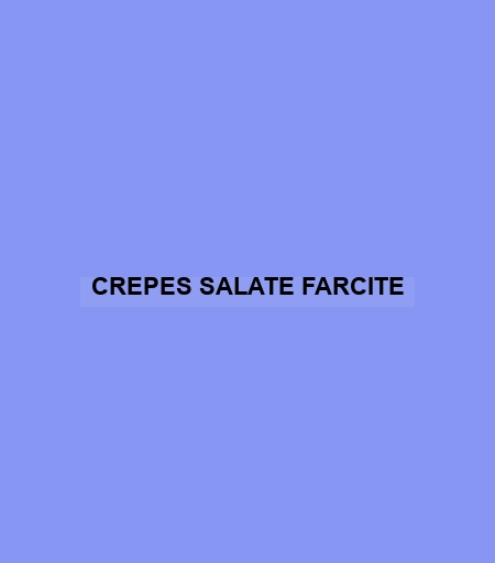 Crepes Salate Farcite