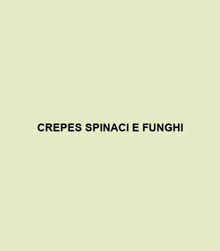 Crepes Spinaci E Funghi