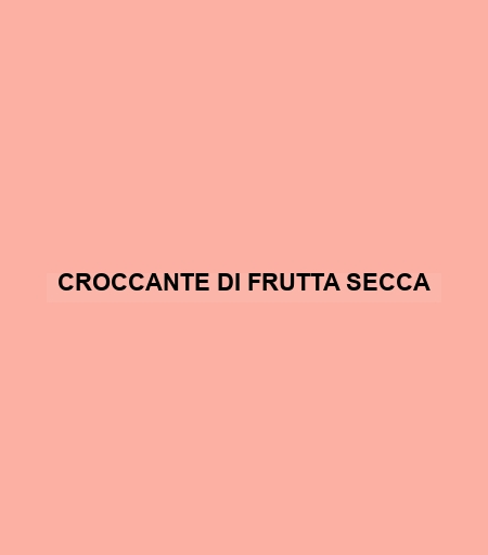 Croccante Di Frutta Secca