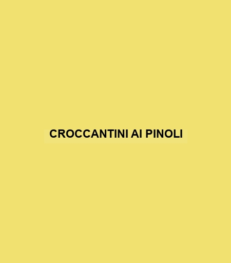 Croccantini Ai Pinoli