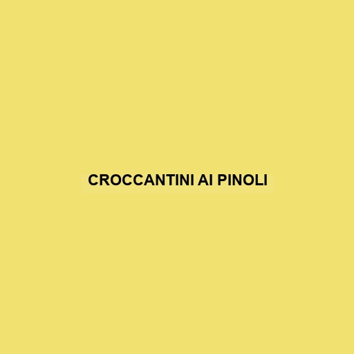 Croccantini Ai Pinoli