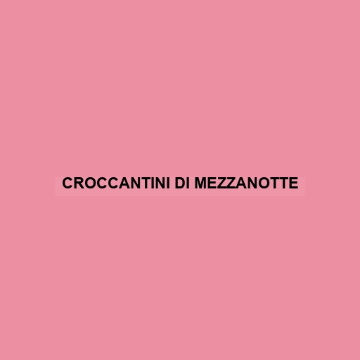 Croccantini Di Mezzanotte