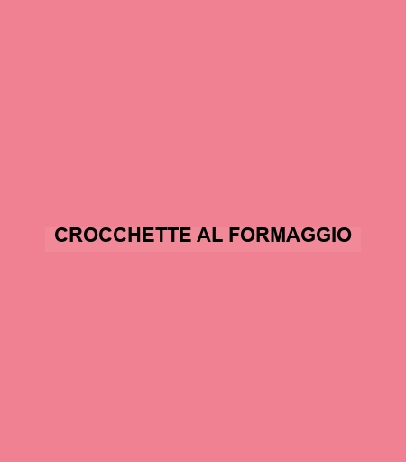 Crocchette Al Formaggio