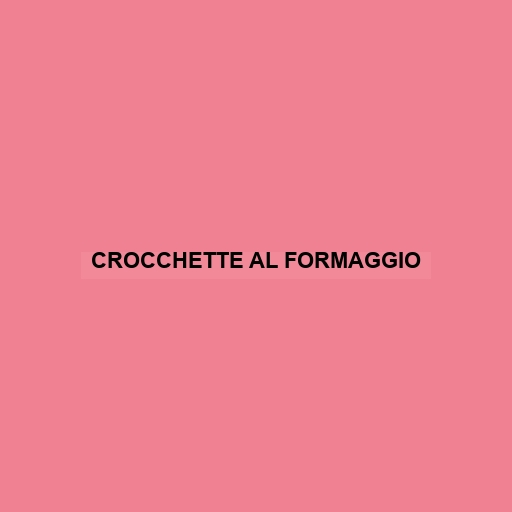 Crocchette Al Formaggio