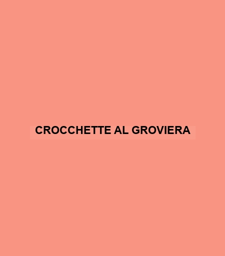 Crocchette Al Groviera