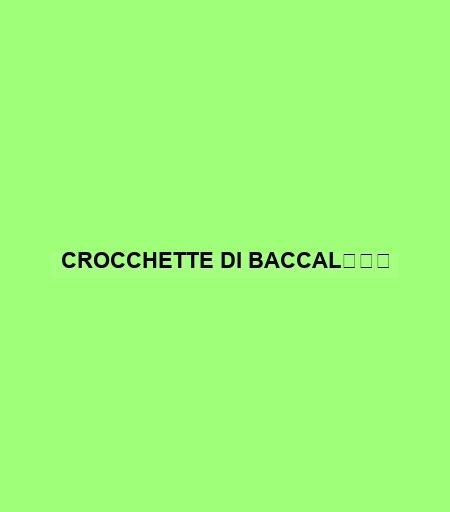 Crocchette Di BaccalÌÊ