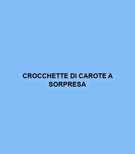 Crocchette Di Carote A Sorpresa