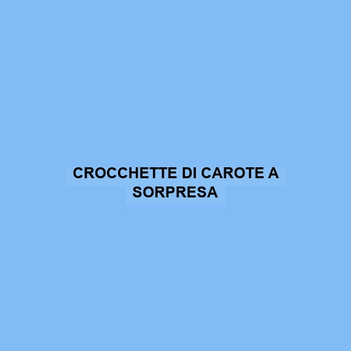 Crocchette Di Carote A Sorpresa