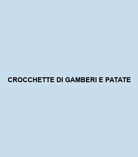 Crocchette Di Gamberi E Patate