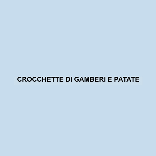 Crocchette Di Gamberi E Patate