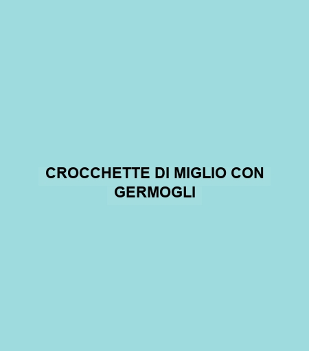 Crocchette Di Miglio Con Germogli