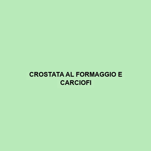 Crostata Al Formaggio E Carciofi