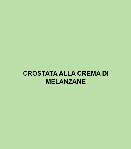 Crostata Alla Crema Di Melanzane