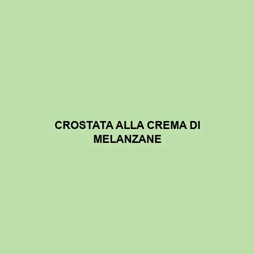 Crostata Alla Crema Di Melanzane