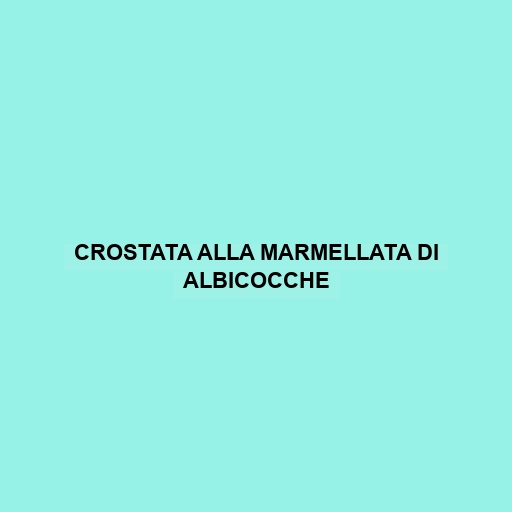 Crostata Alla Marmellata Di Albicocche