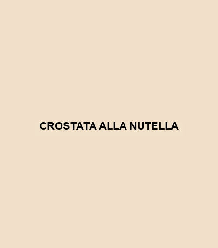 Crostata Alla Nutella