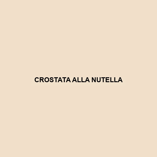 Crostata Alla Nutella