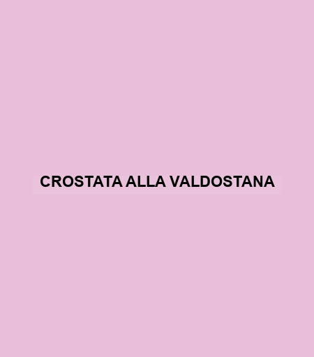 Crostata Alla Valdostana