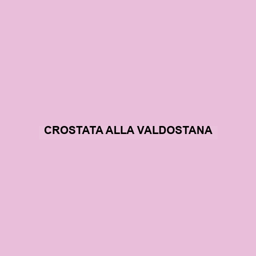 Crostata Alla Valdostana