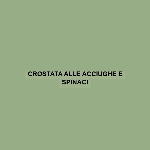 Crostata Alle Acciughe E Spinaci