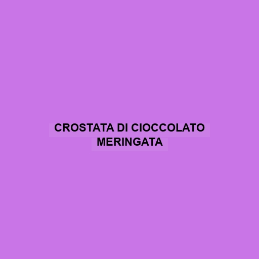 Crostata Di Cioccolato Meringata