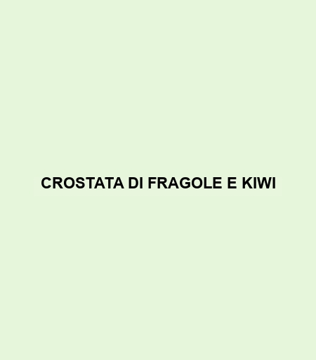 Crostata Di Fragole E Kiwi