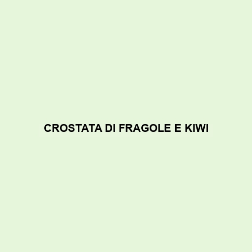 Crostata Di Fragole E Kiwi