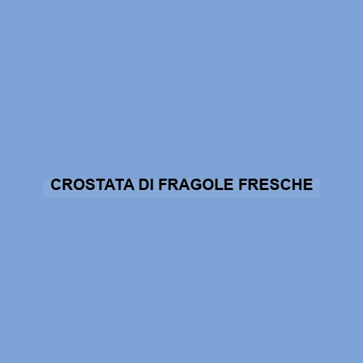 Crostata Di Fragole Fresche