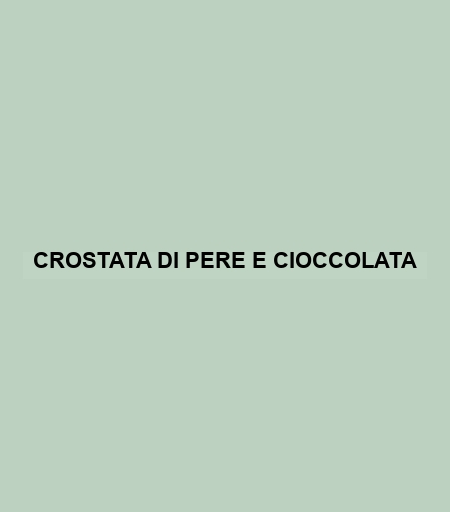 Crostata Di Pere E Cioccolata