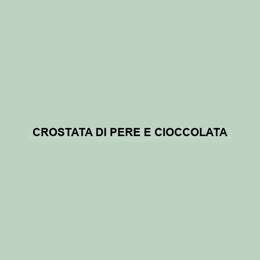 Crostata Di Pere E Cioccolata