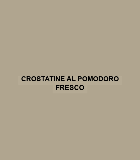 Crostatine Al Pomodoro Fresco