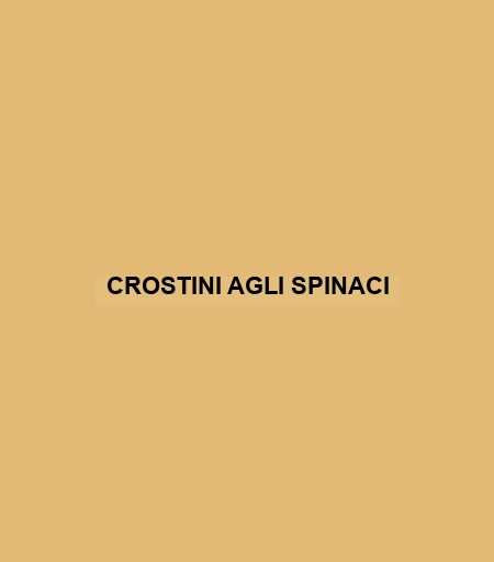 Crostini Agli Spinaci