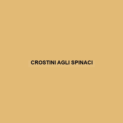 Crostini Agli Spinaci